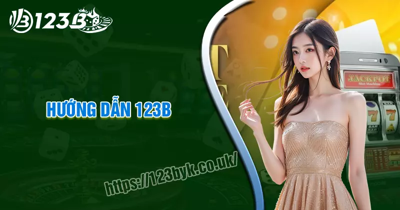 Hướng dẫn 123B - Cẩm nang cá cược khởi đầu cho bet thủ